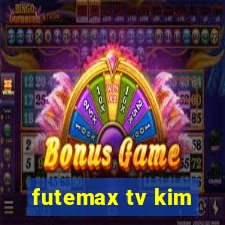 futemax tv kim